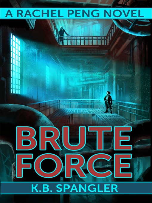Title details for Brute Force by K.B. Spangler - Available